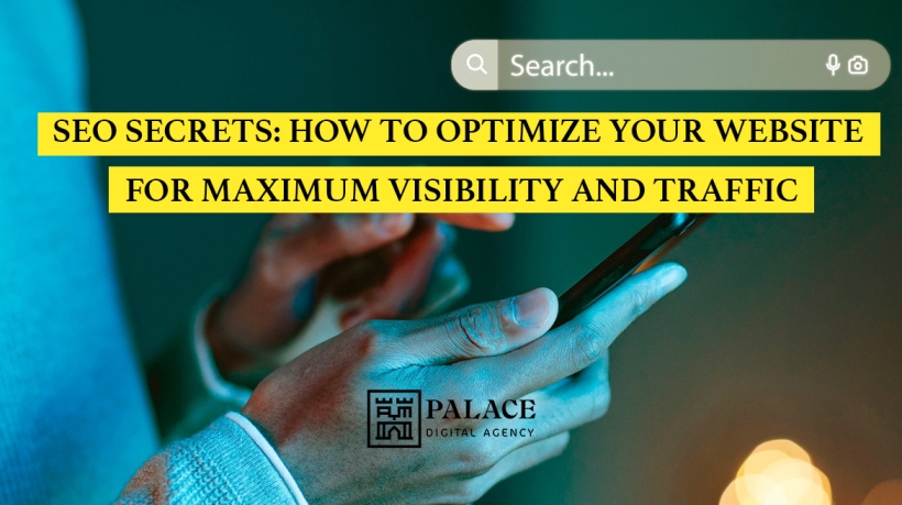 SEO Secrets- How to Optimize Your Website for Maximum Visibility and Traffic
