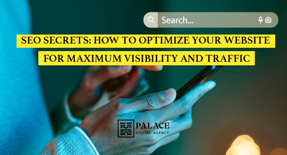 SEO Secrets- How to Optimize Your Website for Maximum Visibility and Traffic